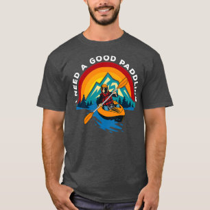 T-shirt Kayaking J'Ai Besoin D'Une Bonne Paddle 2