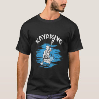 T-shirt Kayaking Kayaker Canoeist Paddle Sports