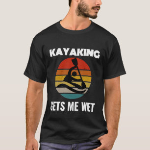 T-shirt Kayaking Me Donne Chemise Humide Kayak Kayaker Hom