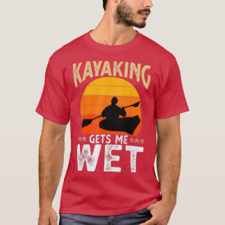 T-shirt Kayaking Me donne de l'eau et amusante Kayak anniv
