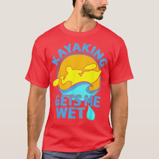 T-shirt Kayaking Me Donne Des Vêtements Kayak Amusants