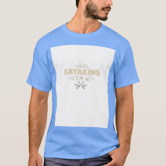 T-shirt Kayaking Me Donne Un Graphique Humide 1