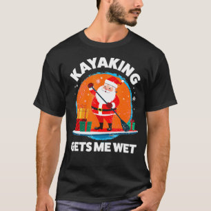 T-shirt Kayaking me fait moucher Noël drôle Père Noël Kaya