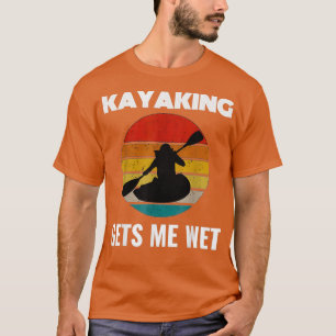 T-shirt Kayaking Me reçoit Wet Vintage Retro Kayak Kayaker
