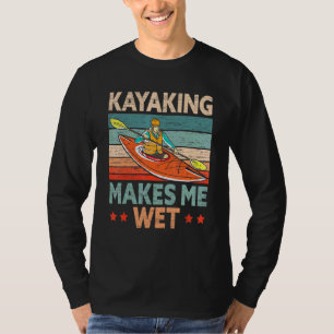 T-shirt Kayaking Me Rend Humide Kayaker Kayak Bateau Paddl