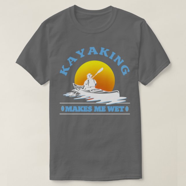 T-shirt Kayaking Me Rend Humide Kayaking Lover 1 (Design devant)