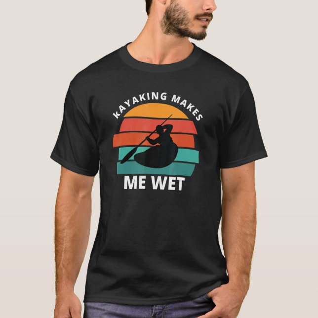 T-shirt Kayaking Me Rend Wet Kayaking (Devant)