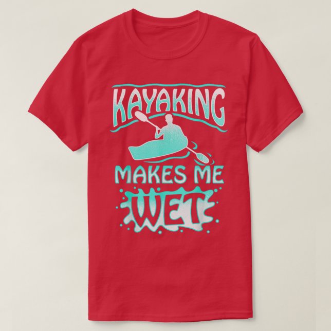 T-shirt Kayaking Me Rend Wet Watersports Hommes Femmes Cad (Design devant)
