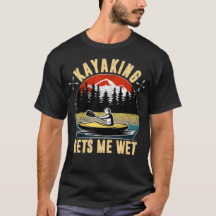 T-shirt Kayaking M'emporte Wet Funny Kayak Kayaker Noël