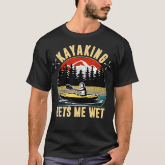 T-shirt Kayaking M'emporte Wet Funny Kayak Kayaker Noël