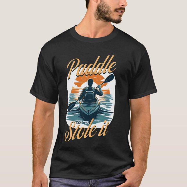 T-shirt Kayaking Paddle Comme Vous L'Avez Volé, Funny Kaya (Devant)