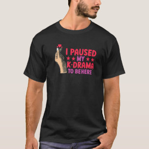 T-shirt Kdrama J'ai mis en pause mon drama coréen pour êtr