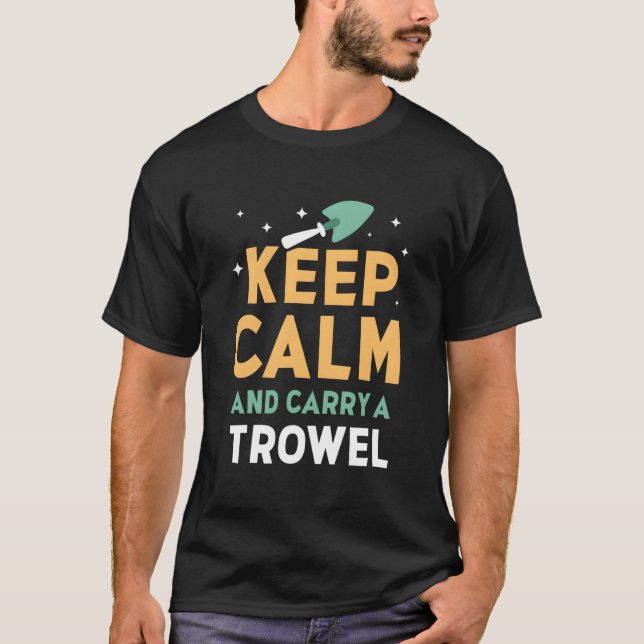T-shirt Keep Calm And Carry A Trowel Garden Gardener Garde (Devant)
