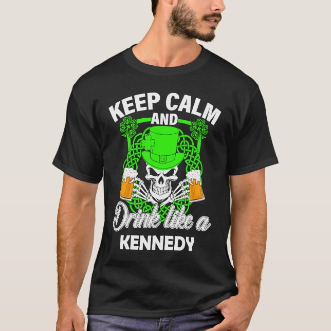 T-shirt Keep calm and drink like a KENNEDY st patricks day (Devant)