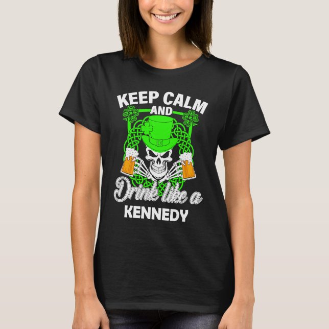 T-shirt Keep calm and drink like a KENNEDY st patricks day (Devant)