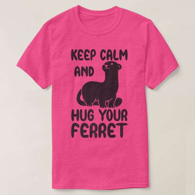 T-shirt Keep calm and hug your ferret quote  (Design devant)
