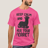 Keep calm and hug your ferret quote 