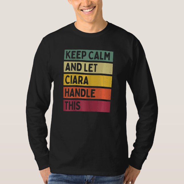 T-shirt Keep Calm and Let Ciara Handle This Quota Rétro (Devant)