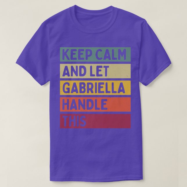 T-shirt Keep Calm And Let Gabriella Handle This Funny Quot (Design devant)