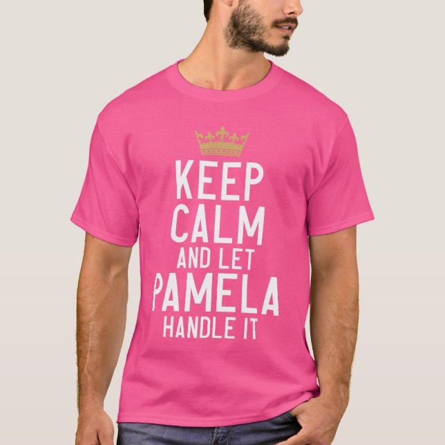 T-shirt Keep Calm And Let Pamela Handle It Funny Pamela Na (Devant)