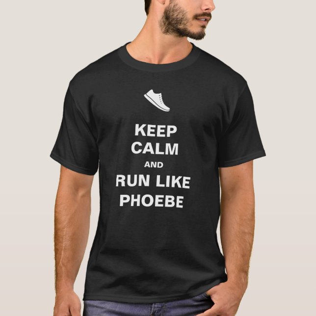 T-shirt Keep Calm and Run Like Phoebe (Devant)