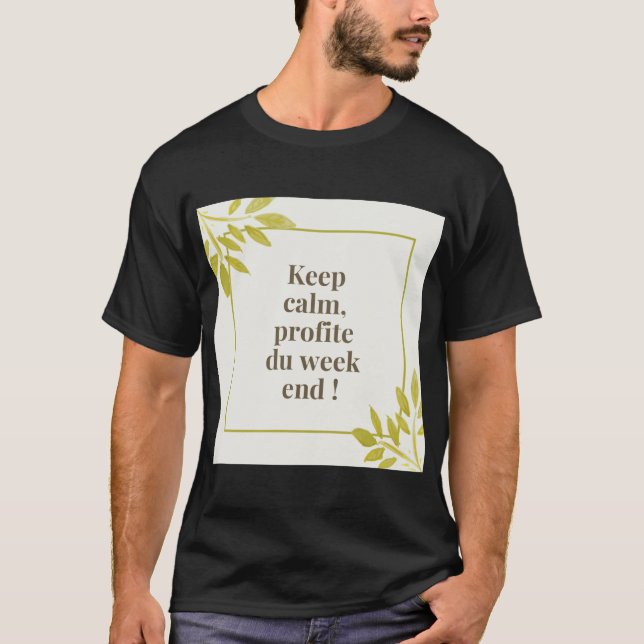 T-shirt Keep calm profite du week-end  (Devant)