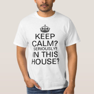 T-shirt Keep calm? Sérieusement ? Dans Cette Chambre ?