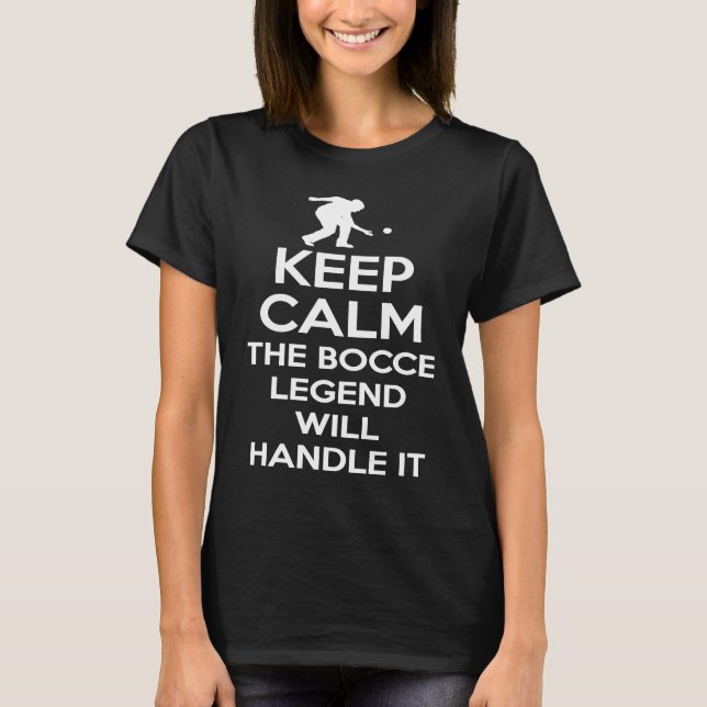 T-shirt Keep Calm The Bocce Legend Will Handle It  1 (Devant)