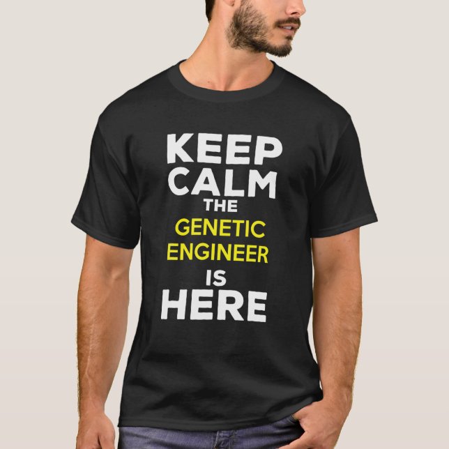 T-shirt Keep Calm The Genetic Engineer Is Here (Devant)