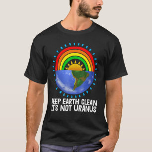 T-shirt Keep Earth Clean It's Not Uranus Environment Earth