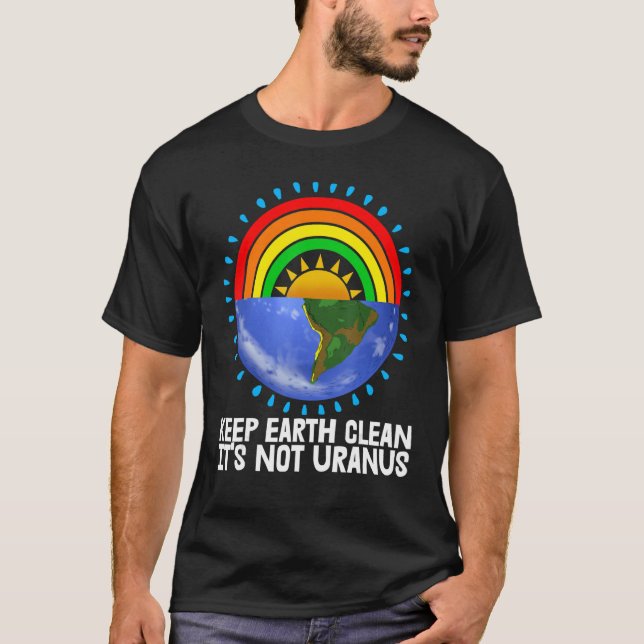T-shirt Keep Earth Clean It's Not Uranus Environment Earth (Devant)