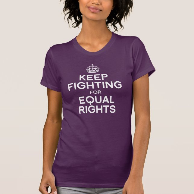 T-Shirt KEEP FIGHTING FOR EQUAL RIGHTS (Devant)