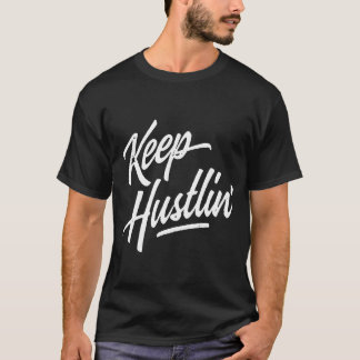 T-shirt Keep Hustlin Hustler Hustle Get Money Rap Hip Hop