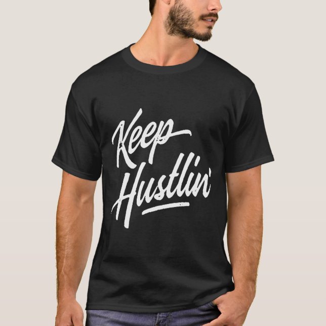 T-shirt Keep Hustlin Hustler Hustle Get Money Rap Hip Hop  (Devant)