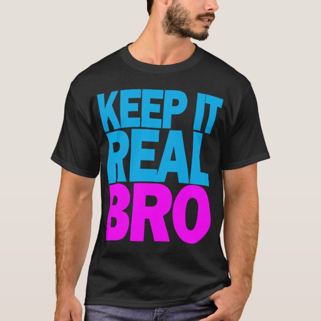 T-shirt "Keep It Real BRO" (Devant)