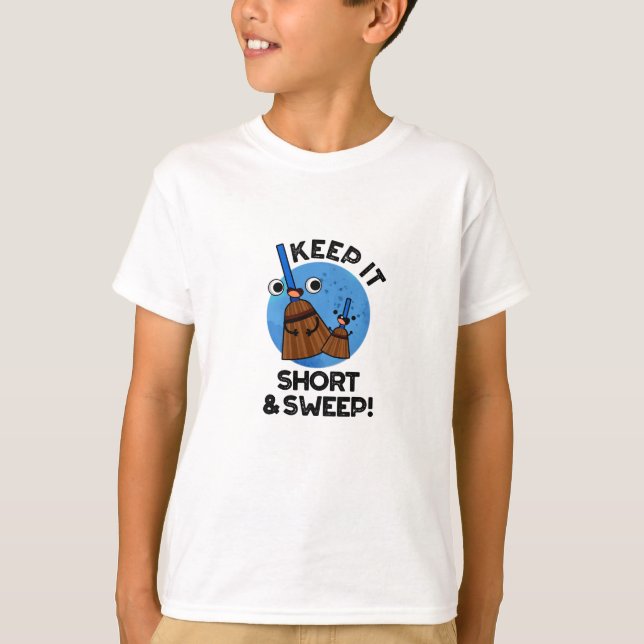 T-shirt Keep It Short And Sweep Funny Broom Pun (Devant)