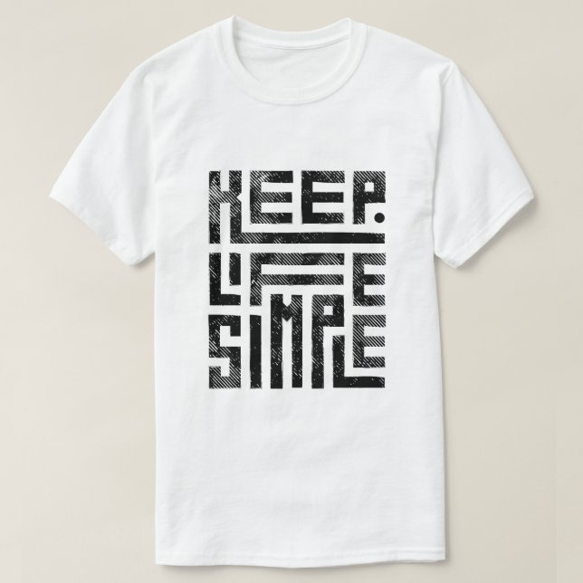 T-shirt Keep Life Simple – Minimalist Motivational Quote (Design devant)
