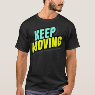 T-shirt Keep Moving