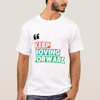 T-shirt Keep Moving Forward