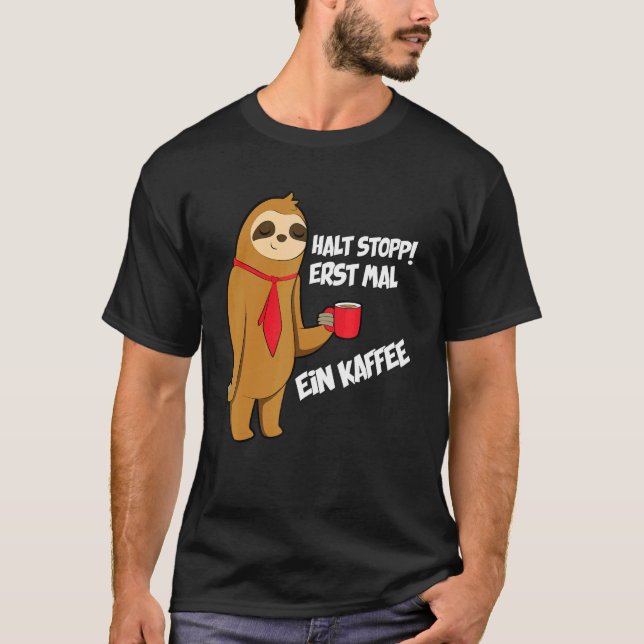 T-shirt Keep Stop Drinking A Coffee Sloth (Devant)