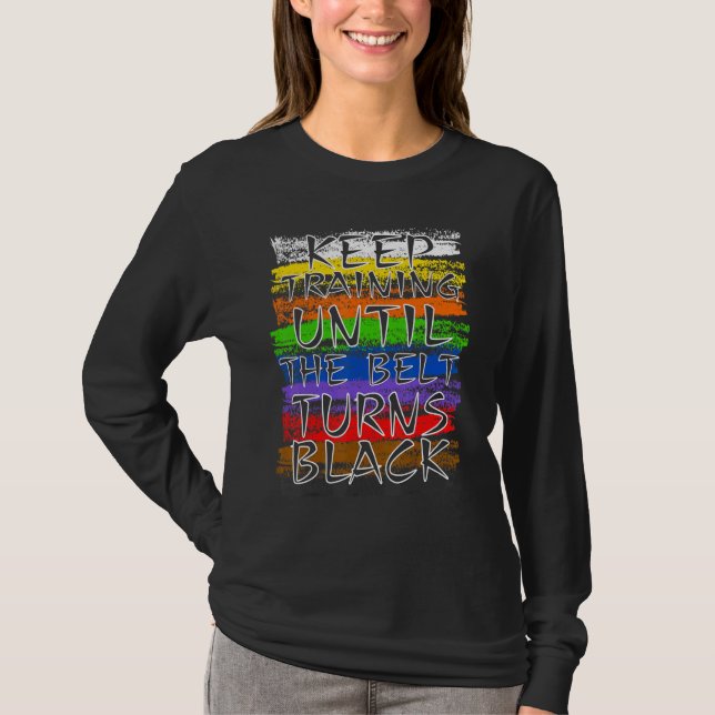T-shirt Keep Training Until Belt Turns Black Karate Taekwo (Devant)