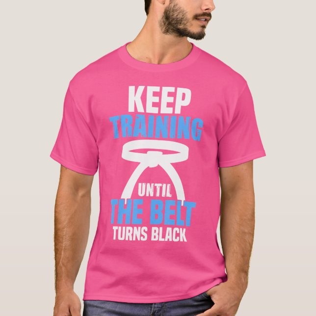T-shirt Keep Training Until Belt Turns Black Karate Taekwo (Devant)