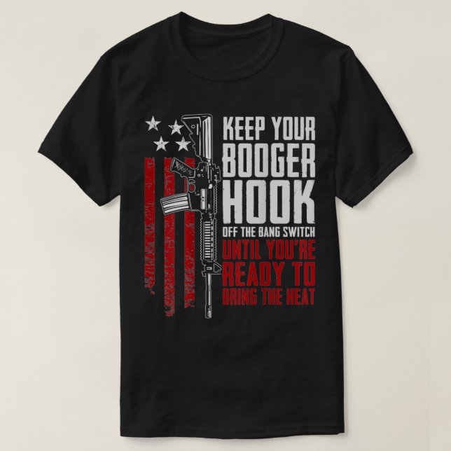 T-shirt Keep Your Booger Hook Off The Bang Switch (ON BACK (Design devant)