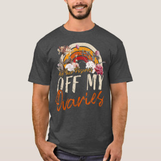 T-shirt Keep Your Rosaries Off My Ovaries Feminist Womens