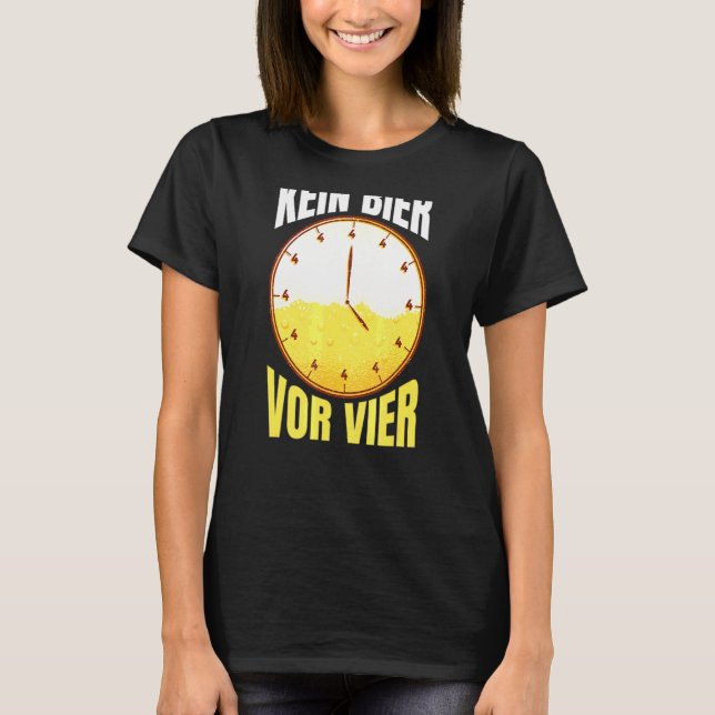 T-shirt Kein Bier Vor Vier Uhr Party Alcool Boire Sayi (Devant)