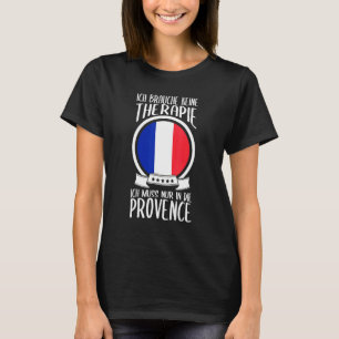 T-shirt Keine Therapie Ich Muss Nur À Die Provence France