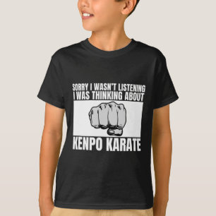 T-shirt Kenpo Karate Désolé de ne pas avoir écouté Funny A