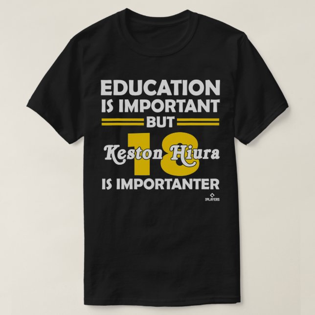 T-shirt Keston Hiura Education is Important  (Design devant)