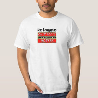 T-shirt Ketamine ; seulement fools&horses