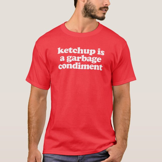 T-shirt Ketchup Est Un Argent De Poubelle (Devant)